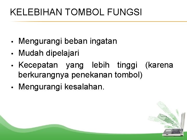 KELEBIHAN TOMBOL FUNGSI • • Mengurangi beban ingatan Mudah dipelajari Kecepatan yang lebih tinggi