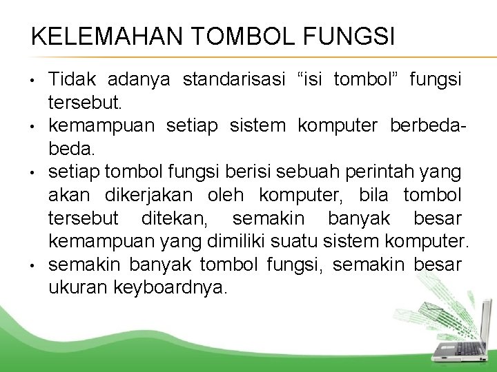 KELEMAHAN TOMBOL FUNGSI • • Tidak adanya standarisasi “isi tombol” fungsi tersebut. kemampuan setiap