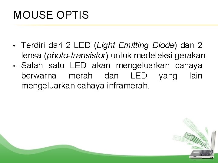 MOUSE OPTIS • • Terdiri dari 2 LED (Light Emitting Diode) dan 2 lensa