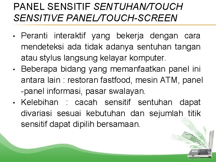 PANEL SENSITIF SENTUHAN/TOUCH SENSITIVE PANEL/TOUCH-SCREEN • • • Peranti interaktif yang bekerja dengan cara