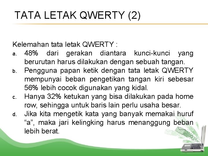 TATA LETAK QWERTY (2) Kelemahan tata letak QWERTY : a. 48% dari gerakan diantara