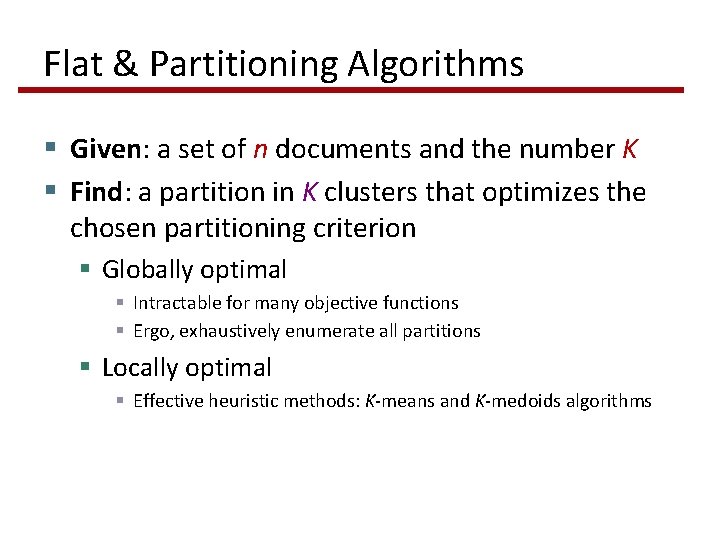 Flat & Partitioning Algorithms § Given: a set of n documents and the number