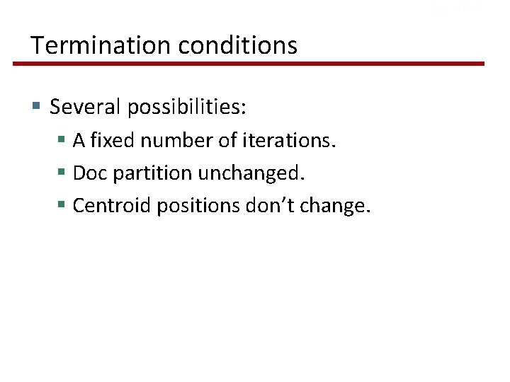 Sec. 16. 4 Termination conditions § Several possibilities: § A fixed number of iterations.