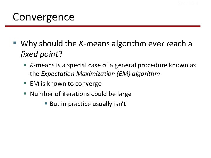 Sec. 16. 4 Convergence § Why should the K-means algorithm ever reach a fixed