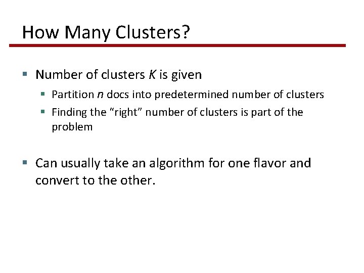 How Many Clusters? § Number of clusters K is given § Partition n docs