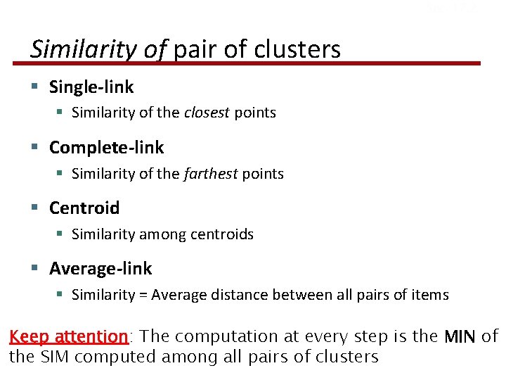 Sec. 17. 2 Similarity of pair of clusters § Single-link § Similarity of the