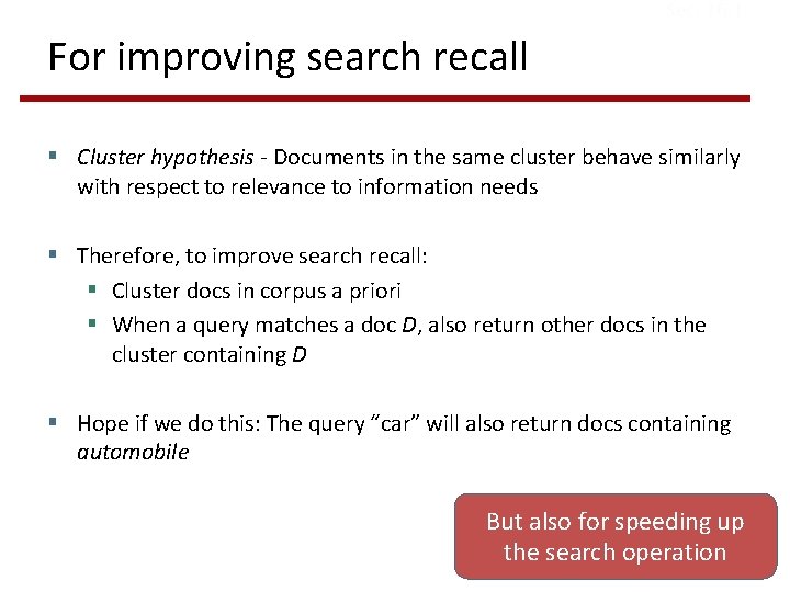 Sec. 16. 1 For improving search recall § Cluster hypothesis - Documents in the