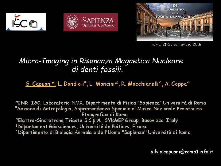 Roma, 21 -25 settembre 2015 Micro-Imaging in Risonanza Magnetica Nucleare di denti fossili. S.