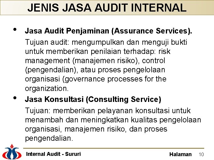 JENIS JASA AUDIT INTERNAL • • Jasa Audit Penjaminan (Assurance Services). Tujuan audit: mengumpulkan