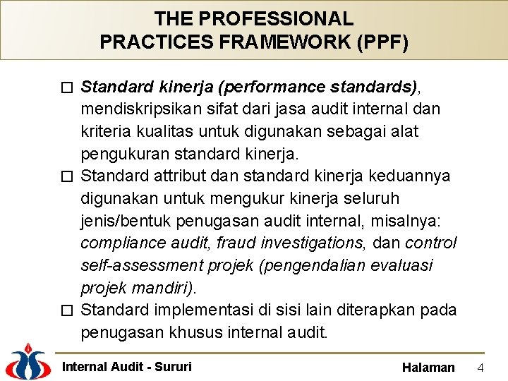 THE PROFESSIONAL PRACTICES FRAMEWORK (PPF) Standard kinerja (performance standards), mendiskripsikan sifat dari jasa audit