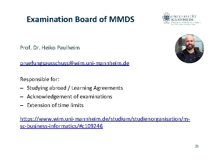 Examination Board of MMDS Prof. Dr. Heiko Paulheim pruefungsausschuss@wim. uni-mannheim. de Responsible for: –