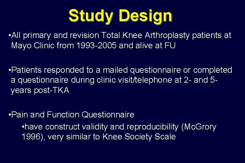 Study Design • All primary and revision Total Knee Arthroplasty patients at Mayo Clinic