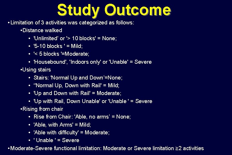 Study Outcome • Limitation of 3 activities was categorized as follows: • Distance walked