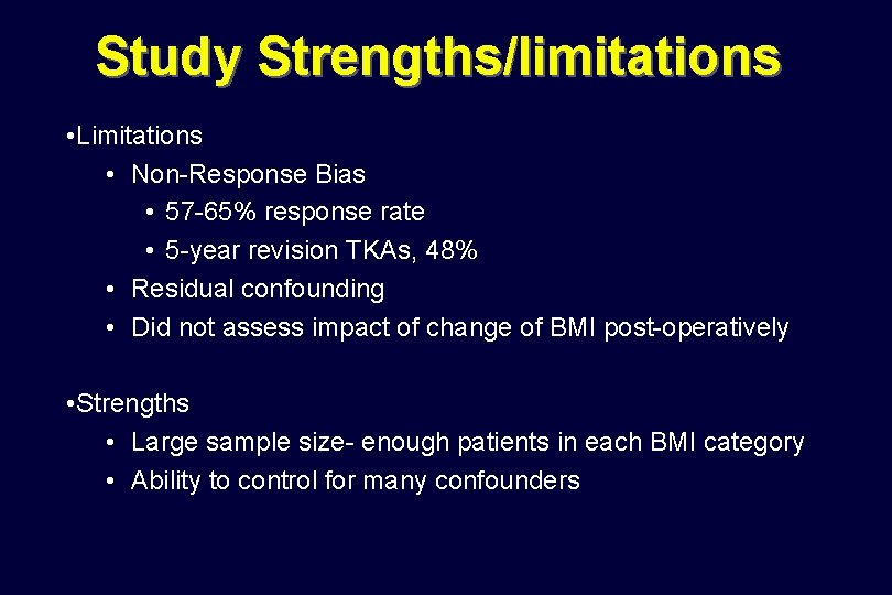 Study Strengths/limitations • Limitations • Non-Response Bias • 57 -65% response rate • 5