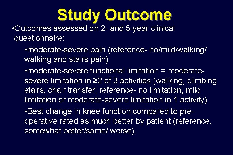 Study Outcome • Outcomes assessed on 2 - and 5 -year clinical questionnaire: •