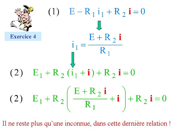 Exercice 4 Il ne reste plus qu’une inconnue, dans cette dernière relation ! 