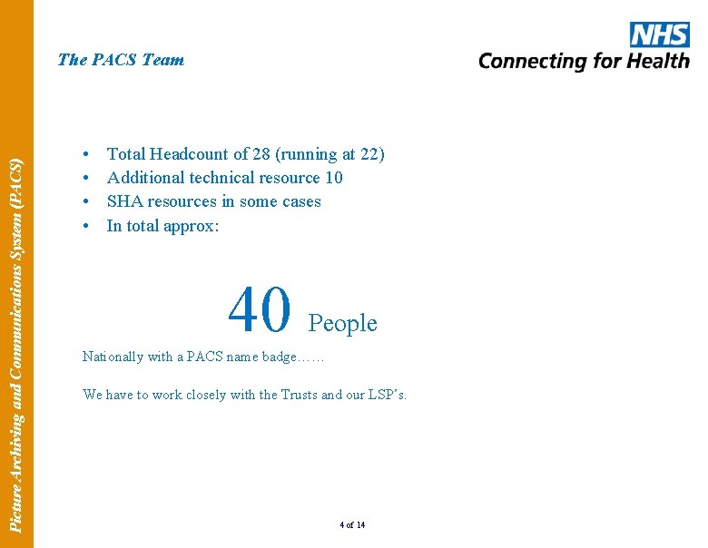 Picture Archiving and Communications System (PACS) The PACS Team • • Total Headcount of