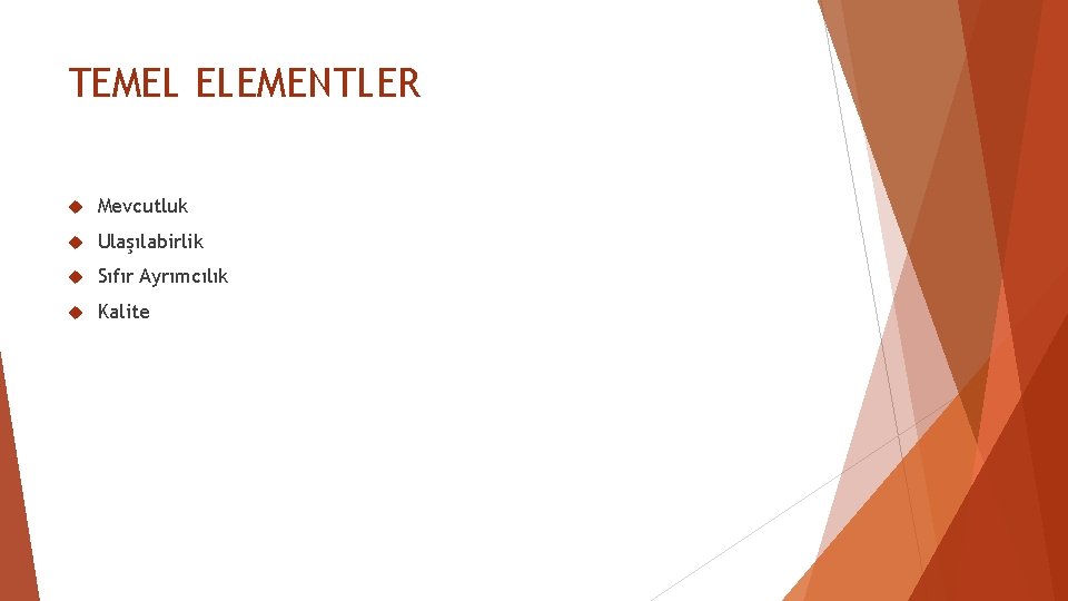 TEMEL ELEMENTLER Mevcutluk Ulaşılabirlik Sıfır Ayrımcılık Kalite 