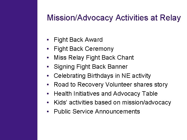 Mission/Advocacy Activities at Relay • • • Fight Back Award Fight Back Ceremony Miss