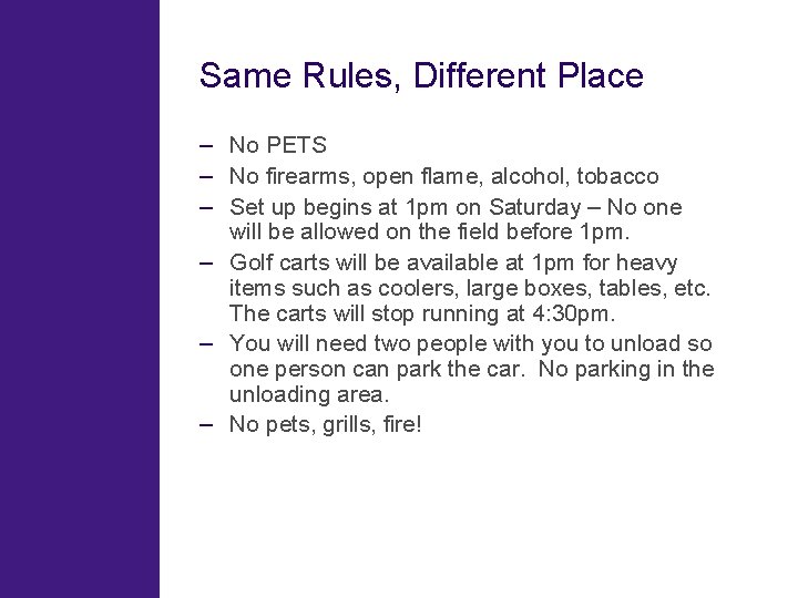 Same Rules, Different Place – No PETS – No firearms, open flame, alcohol, tobacco