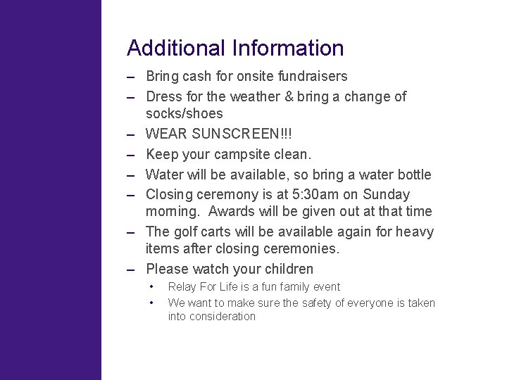Additional Information – Bring cash for onsite fundraisers – Dress for the weather &