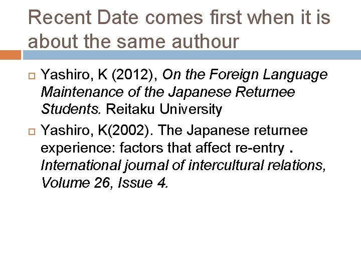 Recent Date comes first when it is about the same authour Yashiro, K (2012),