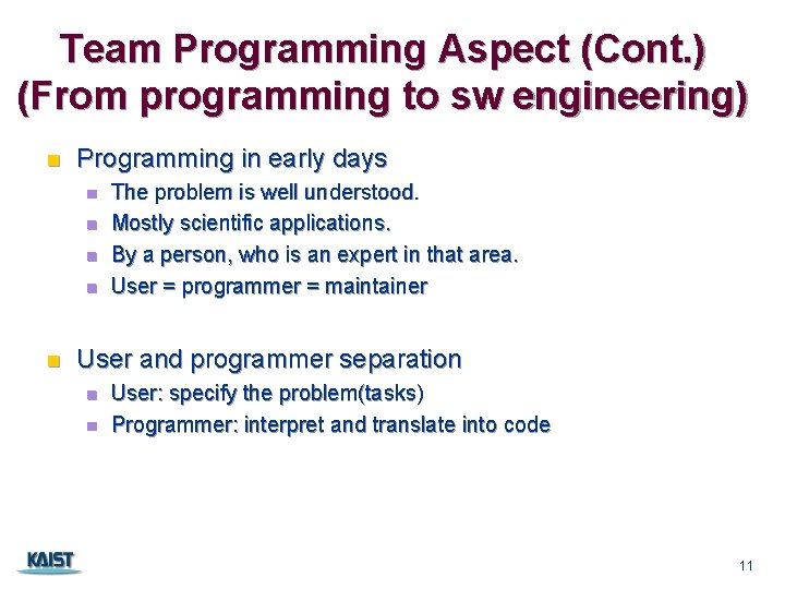 Team Programming Aspect (Cont. ) (From programming to sw engineering) n Programming in early