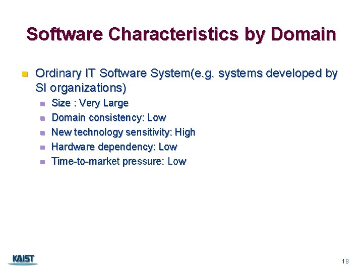 Software Characteristics by Domain n Ordinary IT Software System(e. g. systems developed by SI