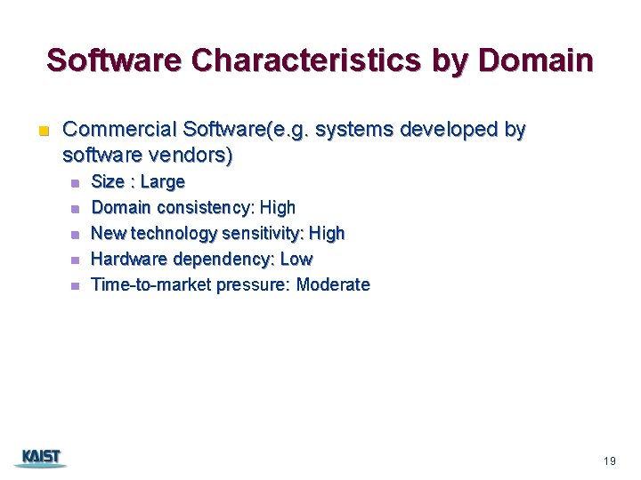 Software Characteristics by Domain n Commercial Software(e. g. systems developed by software vendors) n