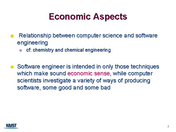 Economic Aspects n Relationship between computer science and software engineering n n cf: chemistry