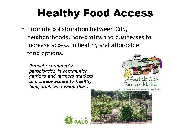 Healthy Food Access • Promote collaboration between City, neighborhoods, non-profits and businesses to increase