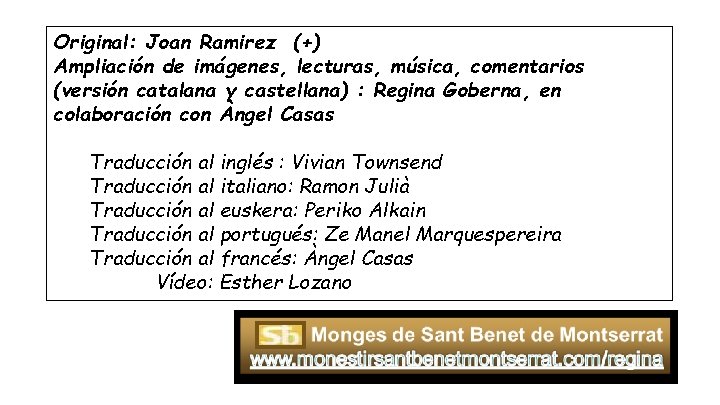 Original: Joan Ramirez (+) Ampliación de imágenes, lecturas, música, comentarios (versión catalana y castellana)