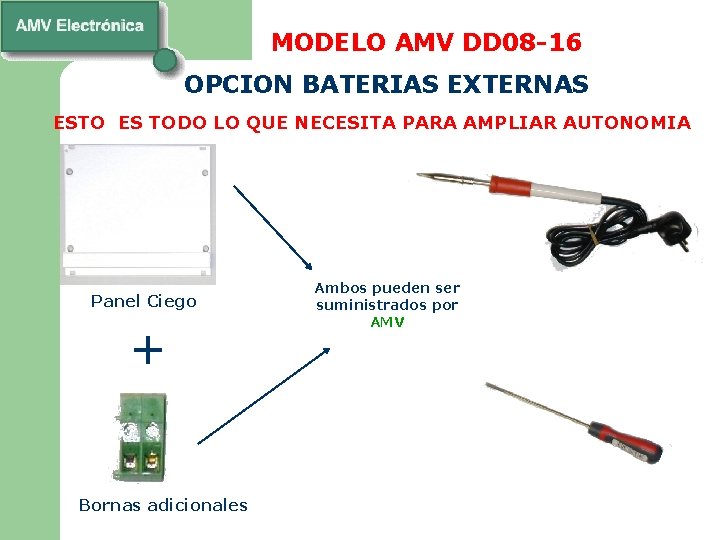 MODELO AMV DD 08 -16 OPCION BATERIAS EXTERNAS ESTO ES TODO LO QUE NECESITA