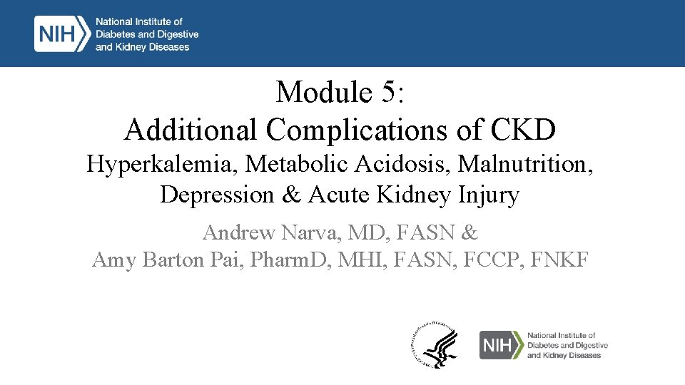 Module 5: Additional Complications of CKD Hyperkalemia, Metabolic Acidosis, Malnutrition, Depression & Acute Kidney