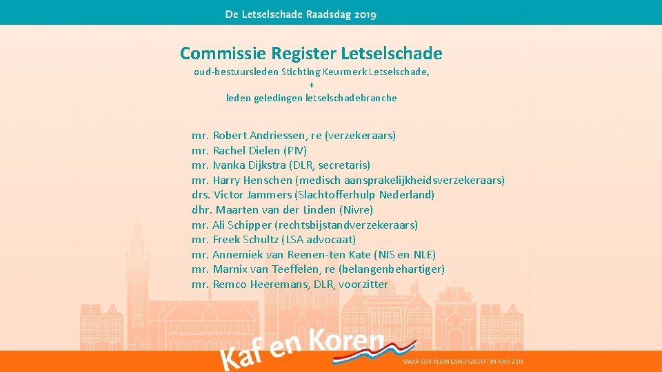 Commissie Register Letselschade oud-bestuursleden Stichting Keurmerk Letselschade, + leden geledingen letselschadebranche mr. Robert Andriessen,