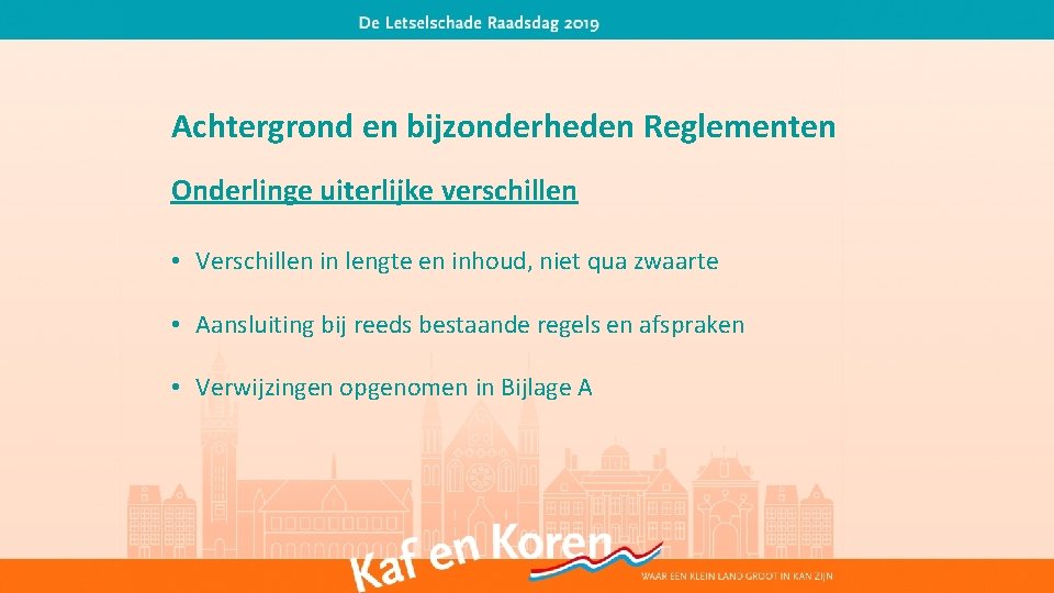 Achtergrond en bijzonderheden Reglementen Onderlinge uiterlijke verschillen • Verschillen in lengte en inhoud, niet