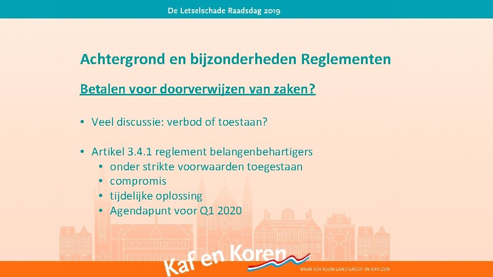 Achtergrond en bijzonderheden Reglementen Betalen voor doorverwijzen van zaken? • Veel discussie: verbod of