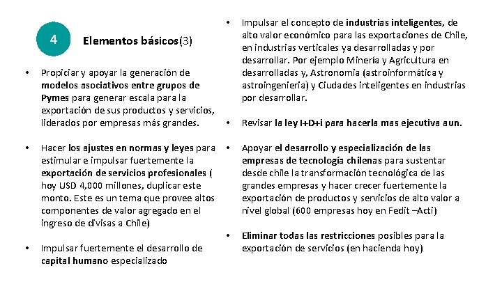 4 • • Impulsar el concepto de industrias inteligentes, de alto valor económico para