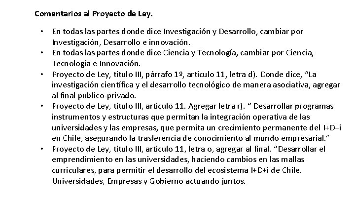 Comentarios al Proyecto de Ley. • En todas las partes donde dice Investigación y