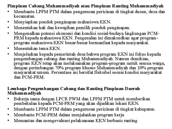Pimpinan Cabang Muhammadiyah atau Pimpinan Ranting Muhammadiyah • Membantu LPPM PTM dalam pengurusan perizinan