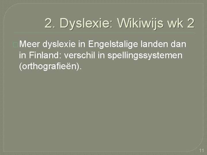 2. Dyslexie: Wikiwijs wk 2 �Meer dyslexie in Engelstalige landen dan in Finland: verschil