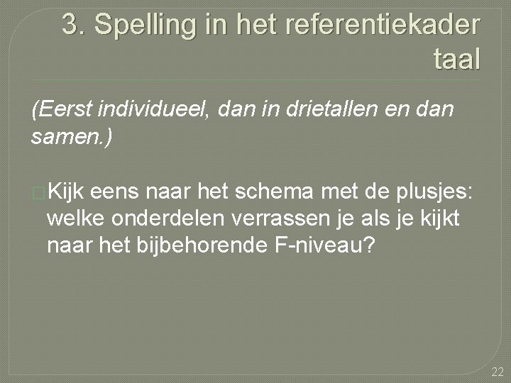 3. Spelling in het referentiekader taal (Eerst individueel, dan in drietallen en dan samen.