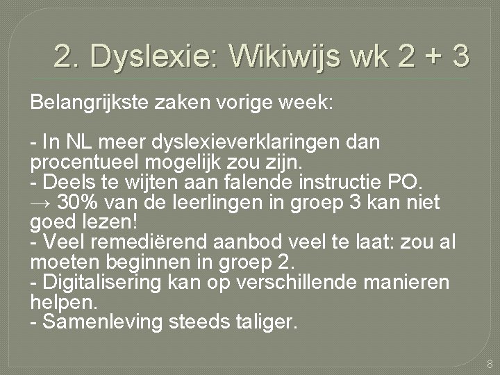 2. Dyslexie: Wikiwijs wk 2 + 3 Belangrijkste zaken vorige week: - In NL