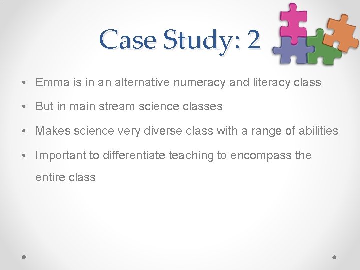 Case Study: 2 • Emma is in an alternative numeracy and literacy class •