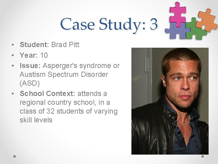 Case Study: 3 • Student: Brad Pitt • Year: 10 • Issue: Asperger's syndrome