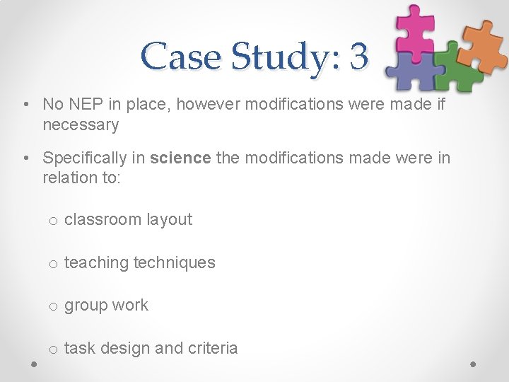 Case Study: 3 • No NEP in place, however modifications were made if necessary