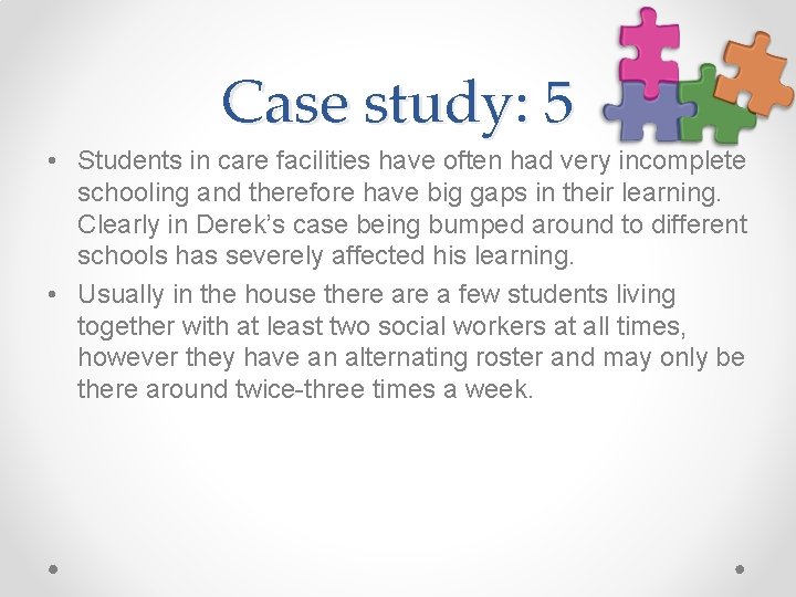 Case study: 5 • Students in care facilities have often had very incomplete schooling