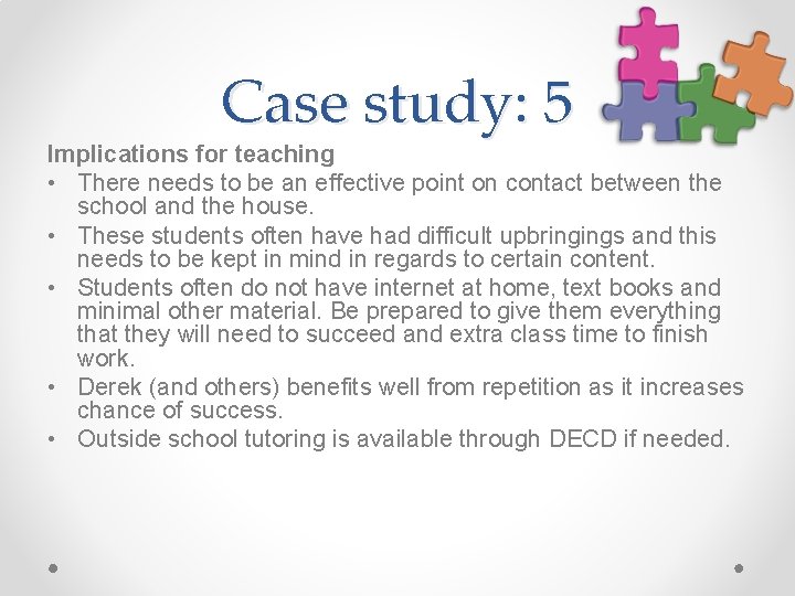 Case study: 5 Implications for teaching • There needs to be an effective point