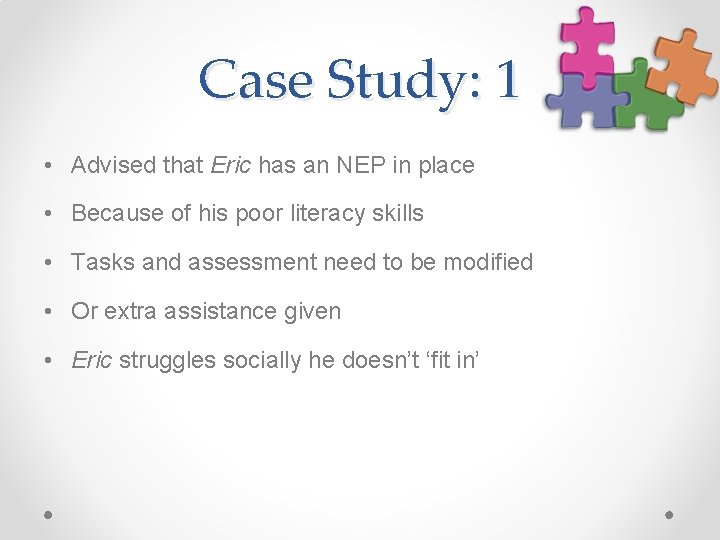 Case Study: 1 • Advised that Eric has an NEP in place • Because