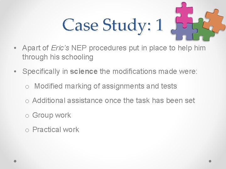 Case Study: 1 • Apart of Eric’s NEP procedures put in place to help